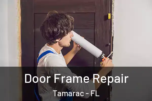  Door Frame Repair Tamarac - FL