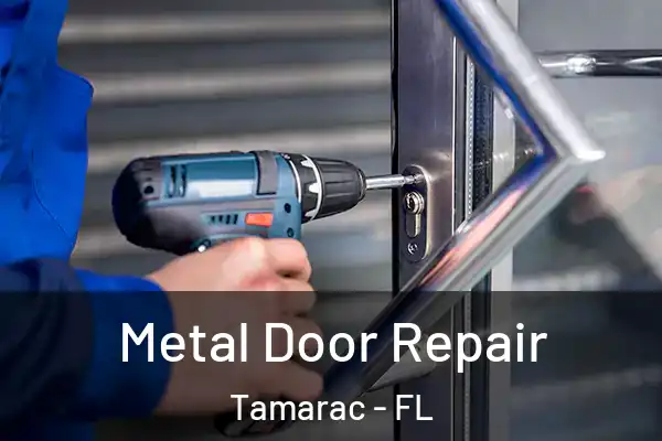 Metal Door Repair Tamarac - FL