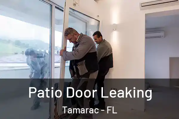 Patio Door Leaking Tamarac - FL