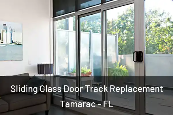 Sliding Glass Door Track Replacement Tamarac - FL