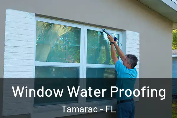 Window Water Proofing Tamarac - FL